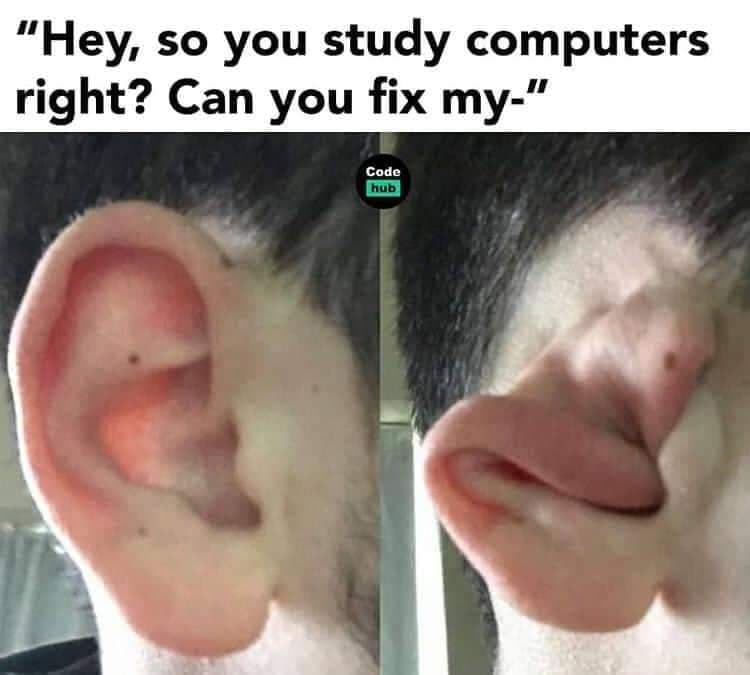 The meme features a photo of a person with a large, visible hole in the middle of their forehead, as if someone had removed a large chunk of their skull. The text above the image reads: "Hey, so you can study computers right? Can you fix me?" The implication is that the person is asking for help with a problem, but the response is a sarcastic and humorous jab at the idea that someone who studies computers would be able to fix a physical problem like a hole in someone's head.